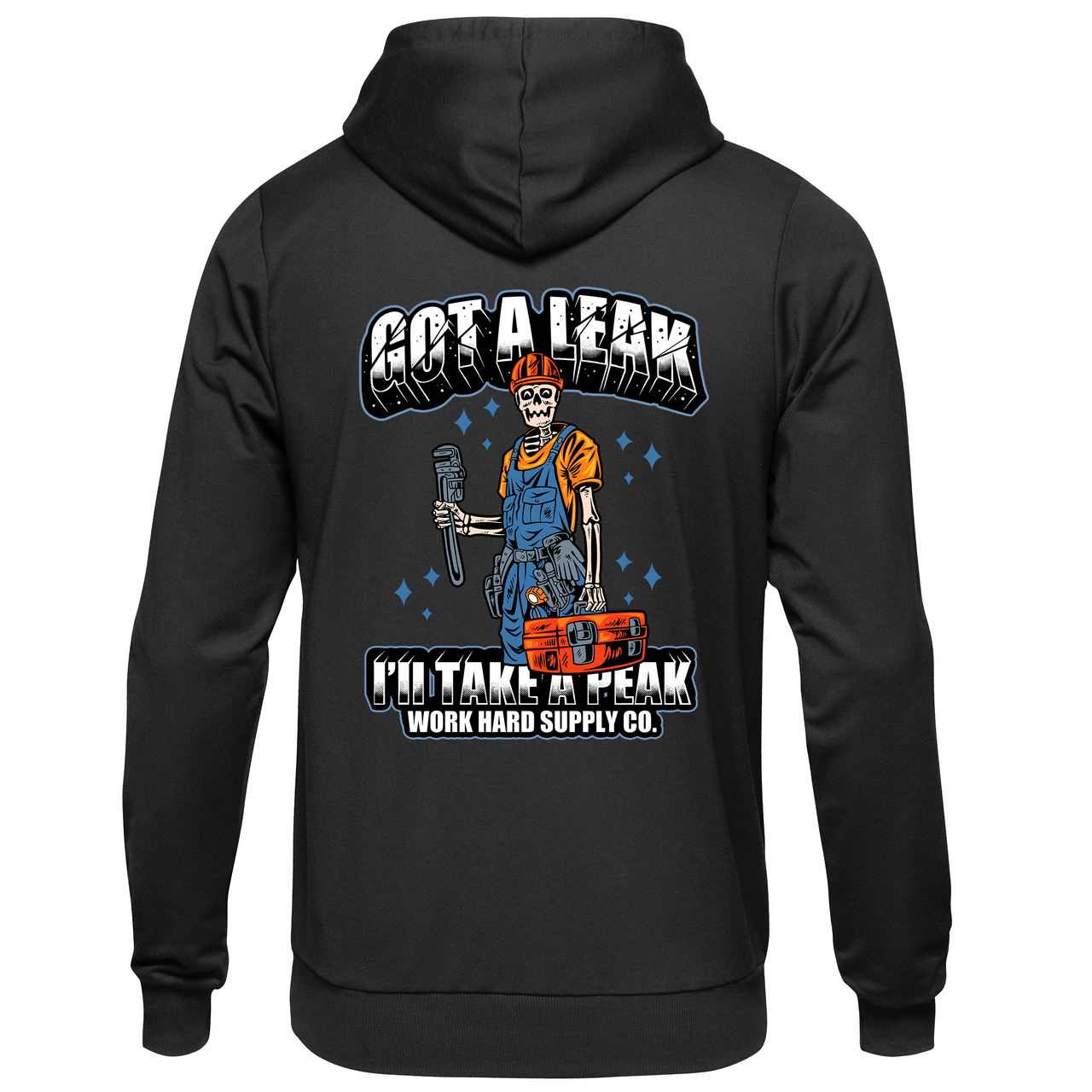 Got A Leak Hoodie-Work Hard Supply Co.