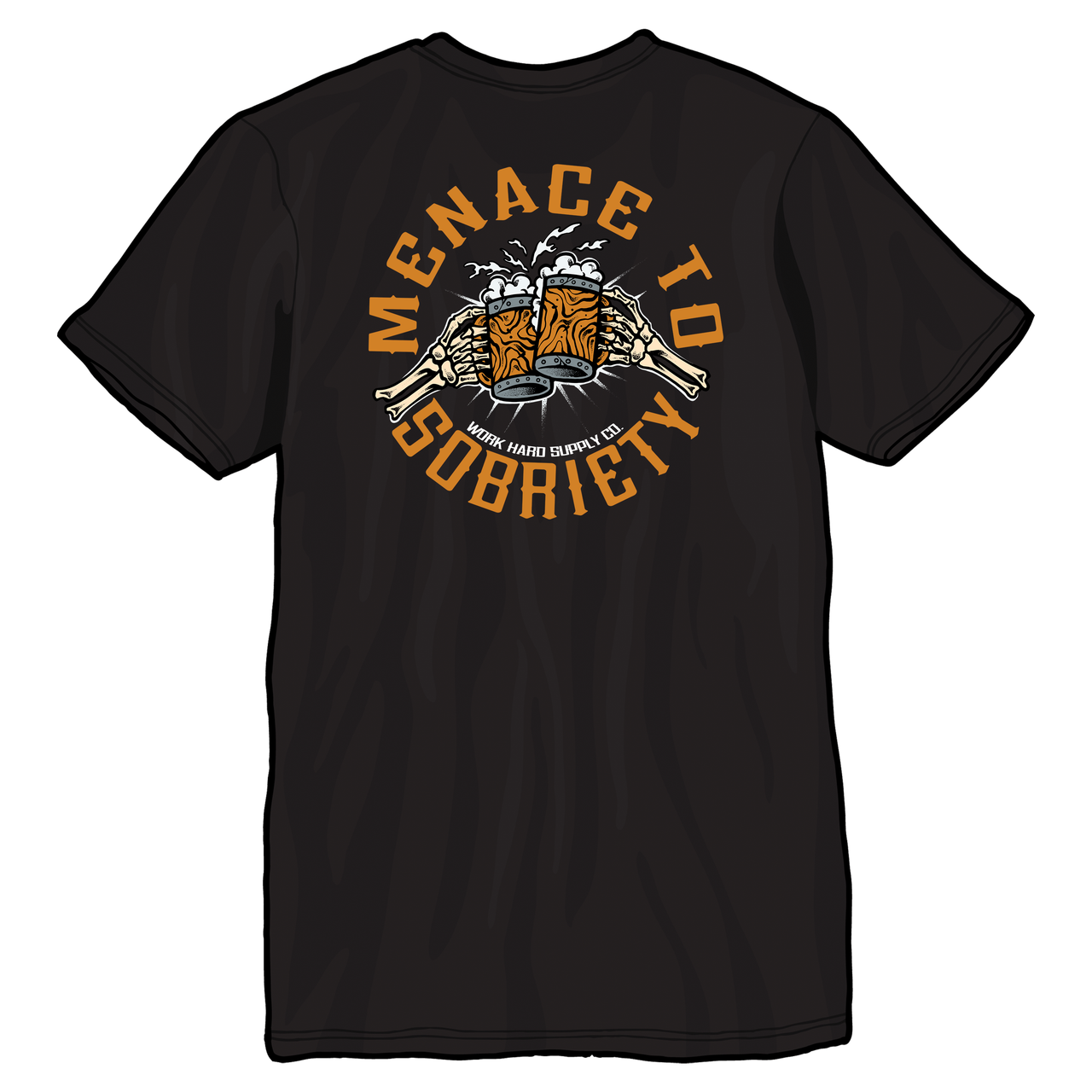 Menace To Sobriety-Work Hard Supply Co.